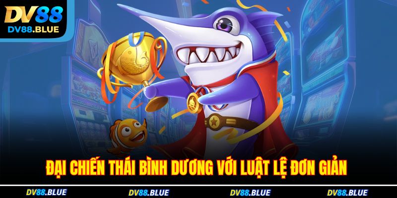 Đại chiến Thái Bình Dương với luật lệ đơn giản 